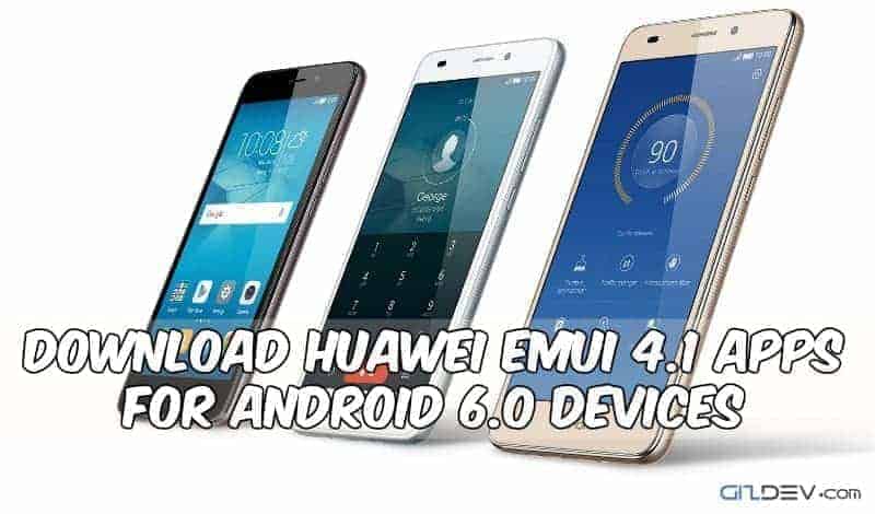 Download Huawei EMUI 4.1 Apps For Android 6.0 Devices
