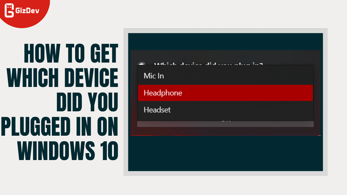 How To Get Which Device Did You Plugged In On Windows 10