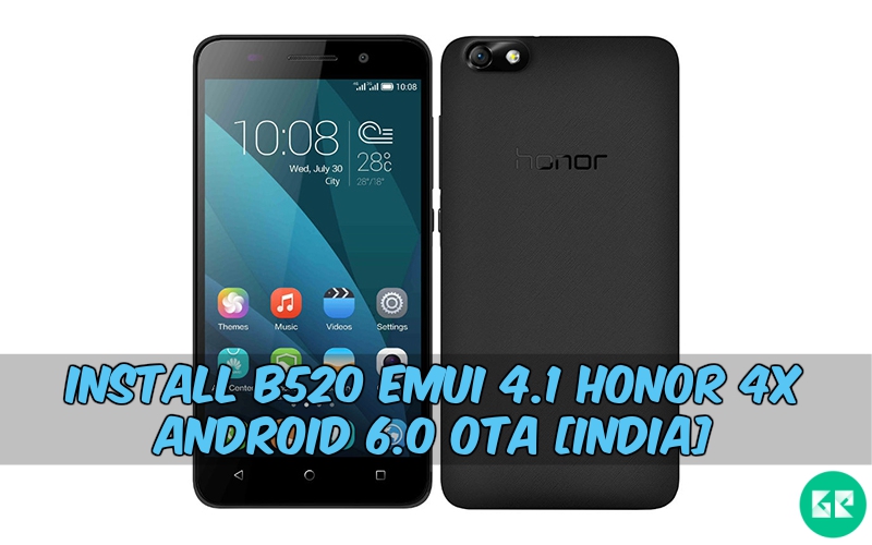 Install B520 Emui 4.1 Honor 4X Android 6.0 OTA [India]