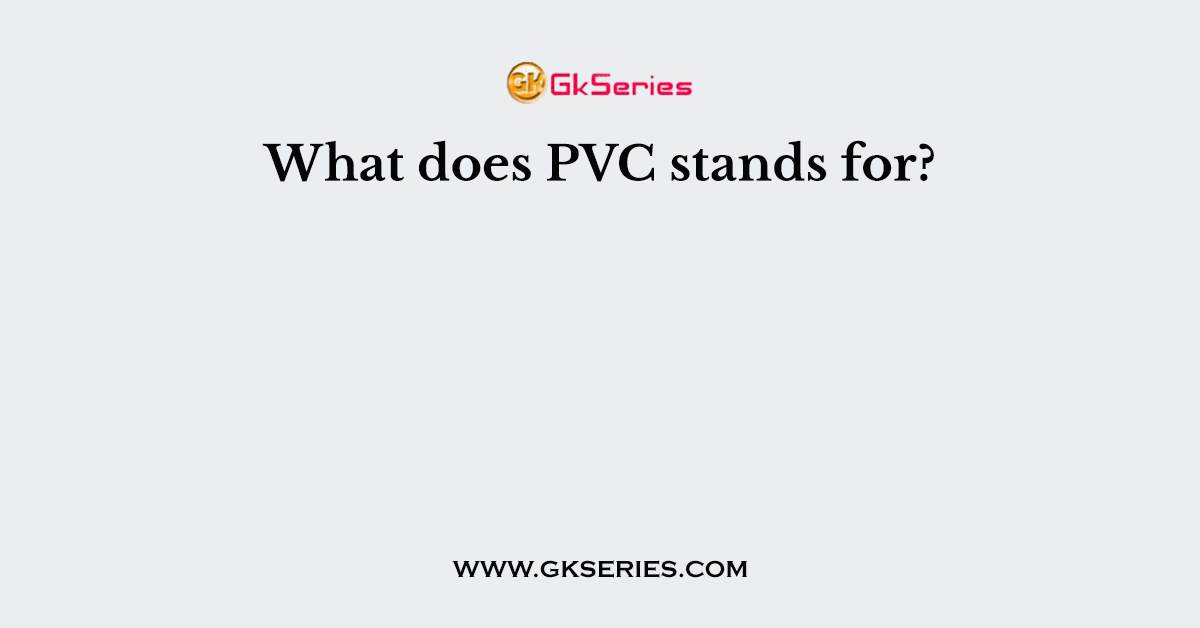 What does PVC stands for?