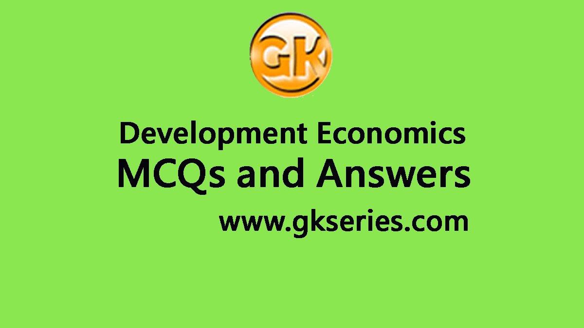 Development Economics Multiple Choice Questions and Answers Development Economics Quiz