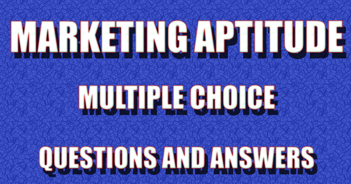 Marketing Quiz Questions with Answers Marketing Aptitude Questions