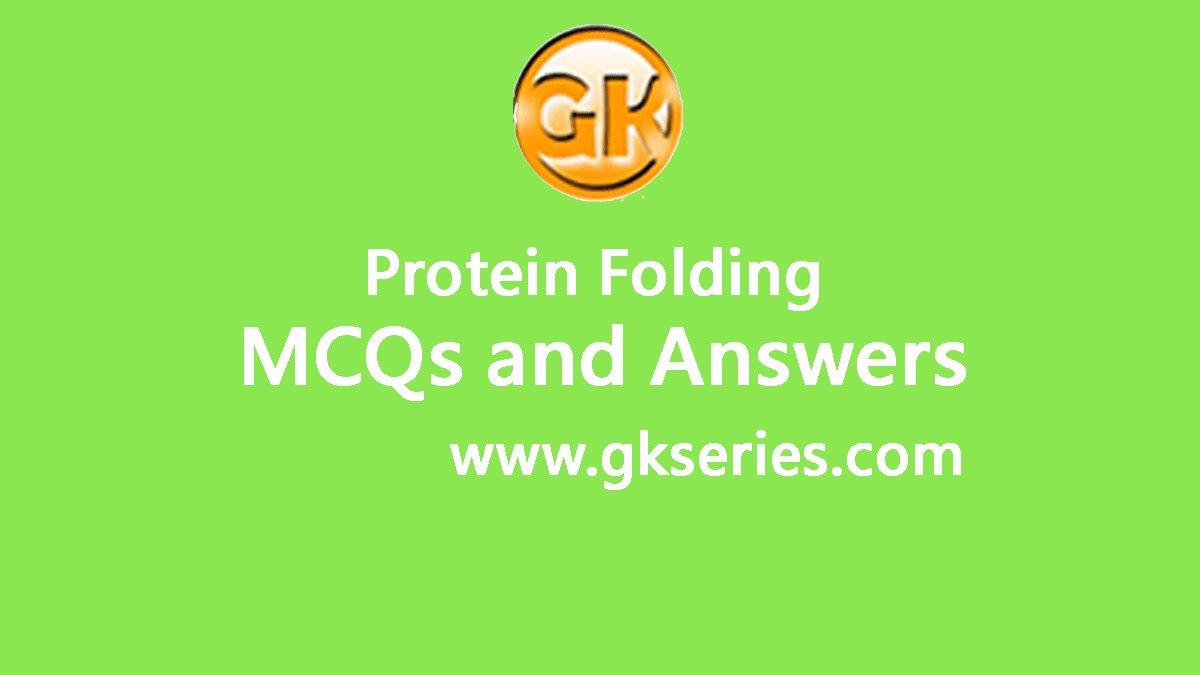 Protein Folding Multiple Choice Questions(MCQs) & Answers Protein