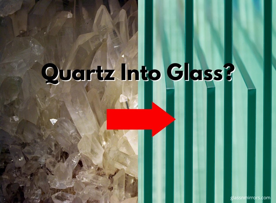 Can Quartz Be Made Into Glass? Guide On Quartz & Glass Glass N