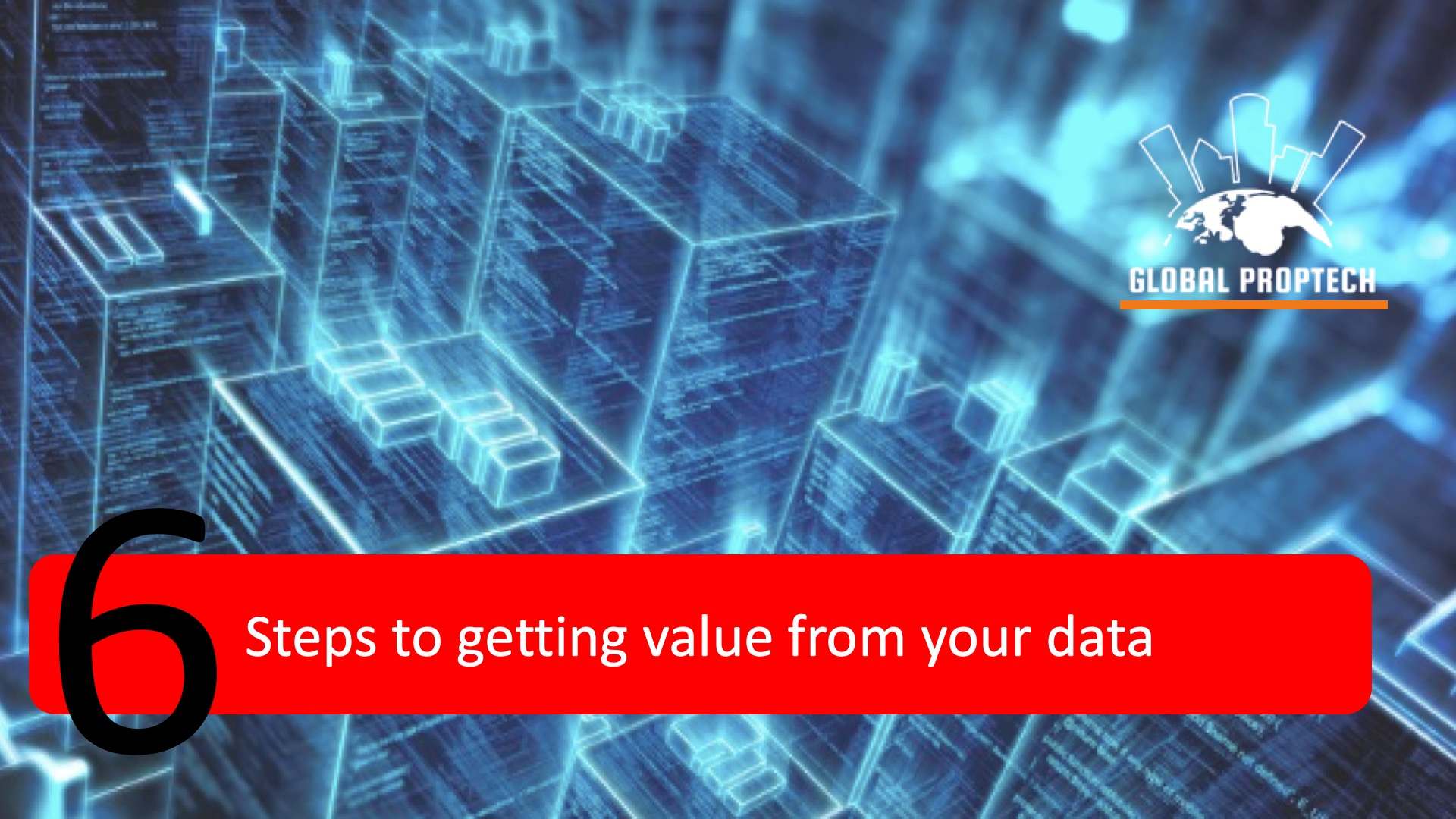 Six Must Do's To Get Value From Your Real Estate Data Global PropTech