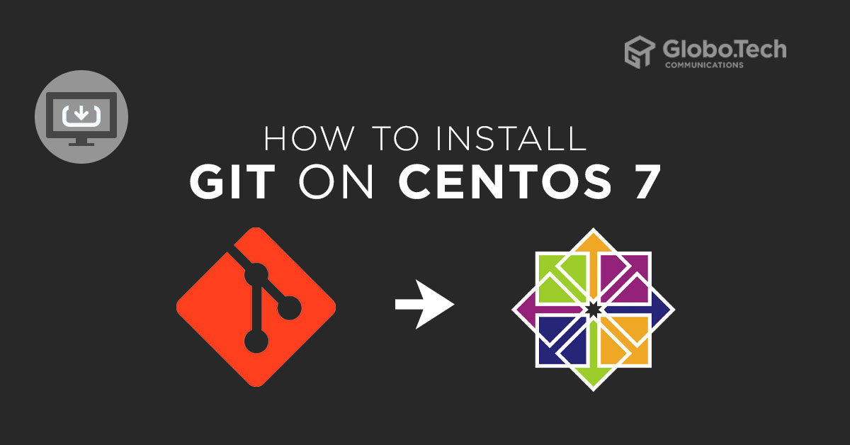 How to install Git on CentOS 7 Globo.Tech