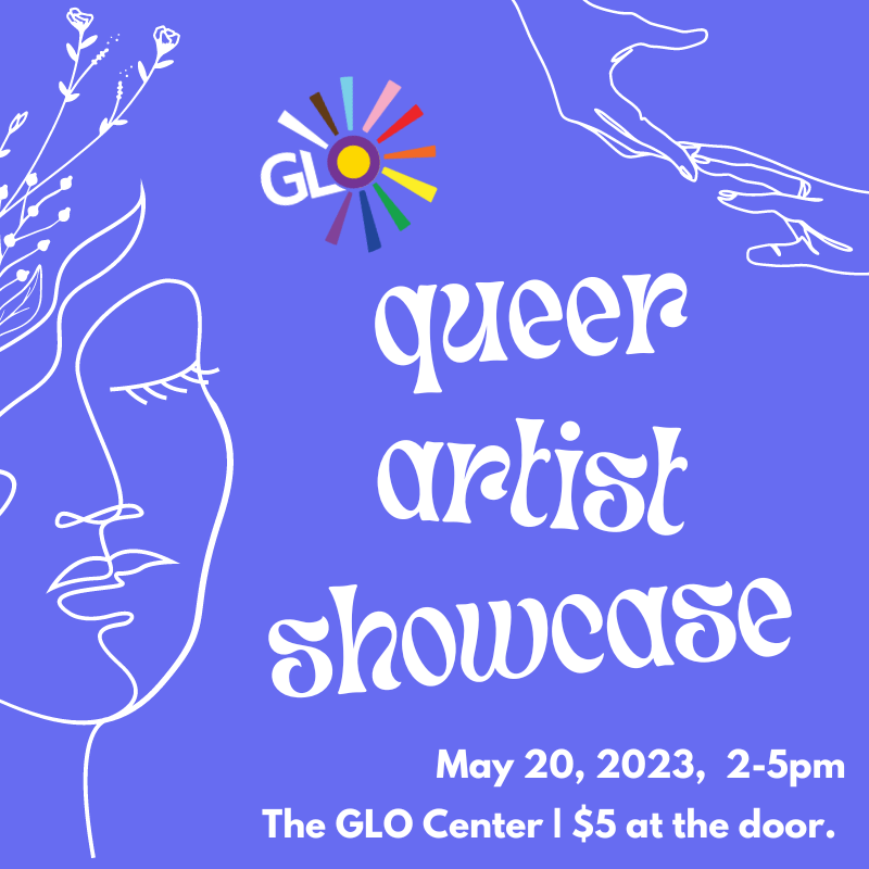 Queer Artists Showcase The GLO Center