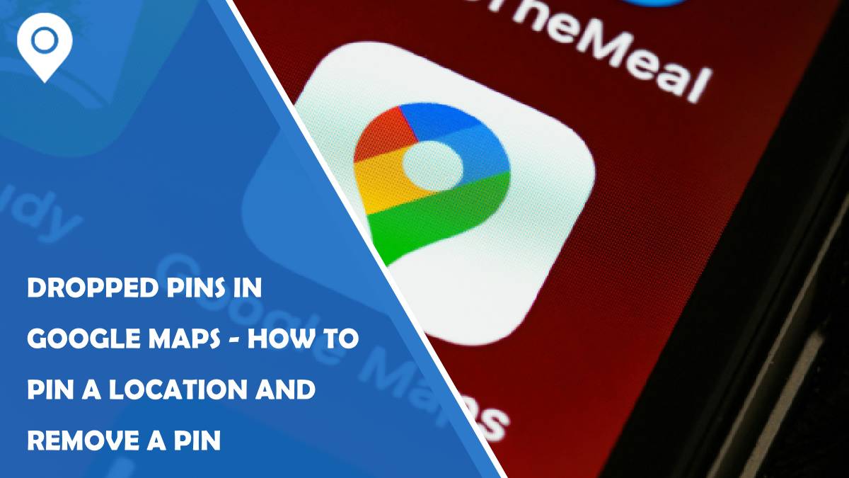 Dropped Pins in Google Maps How to Pin a Location and Remove a Pin Google Maps Widget