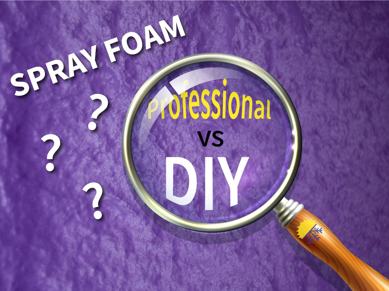 DIY Spray Foam vs.Â Hiring a Professional Contractor