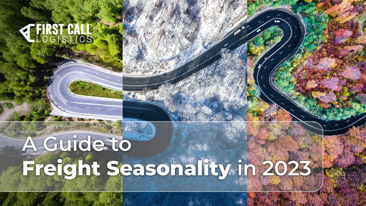 A Guide to Freight Seasonality in 2023 First Call Logistics