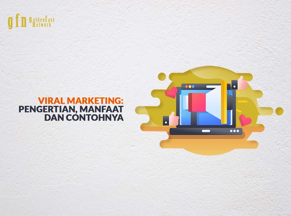Viral Marketing: Pengertian, Manfaat Dan Contohnya - Gfn Blog