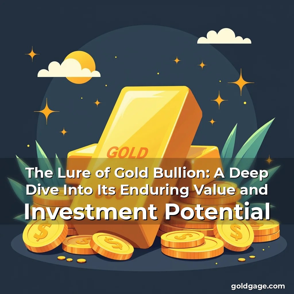 The Lure Of Gold Bullion A Deep Dive Into Its Enduring Value And