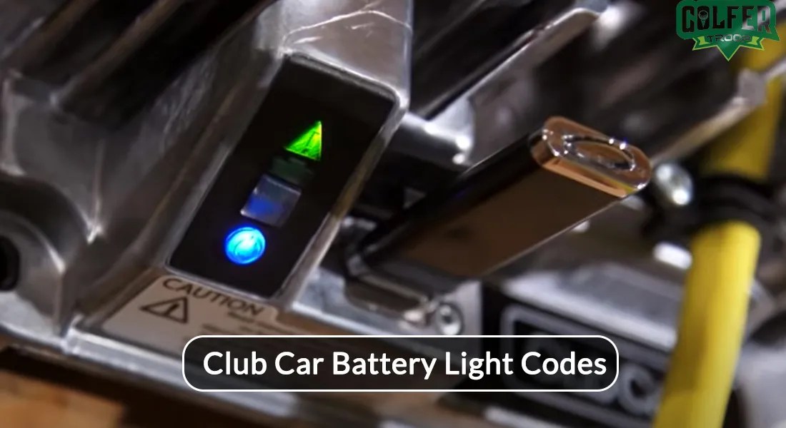 Club Car Battery Light Codes Meaning and Troubleshooting