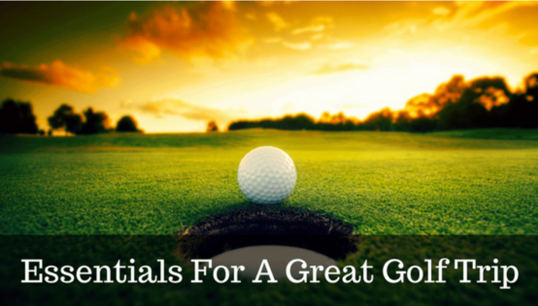 4 Essential Tips For a Great Golf Trip Golf Guide