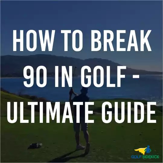 How to Break 90 Consistently With No Swing Changes Ultimate Guide