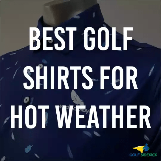 Best Golf Shirts for Hot Weather Golf Sidekick