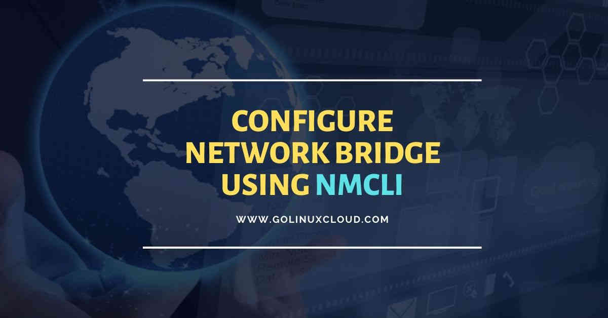 How to create and configure network bridge using nmcli (static & dhcp