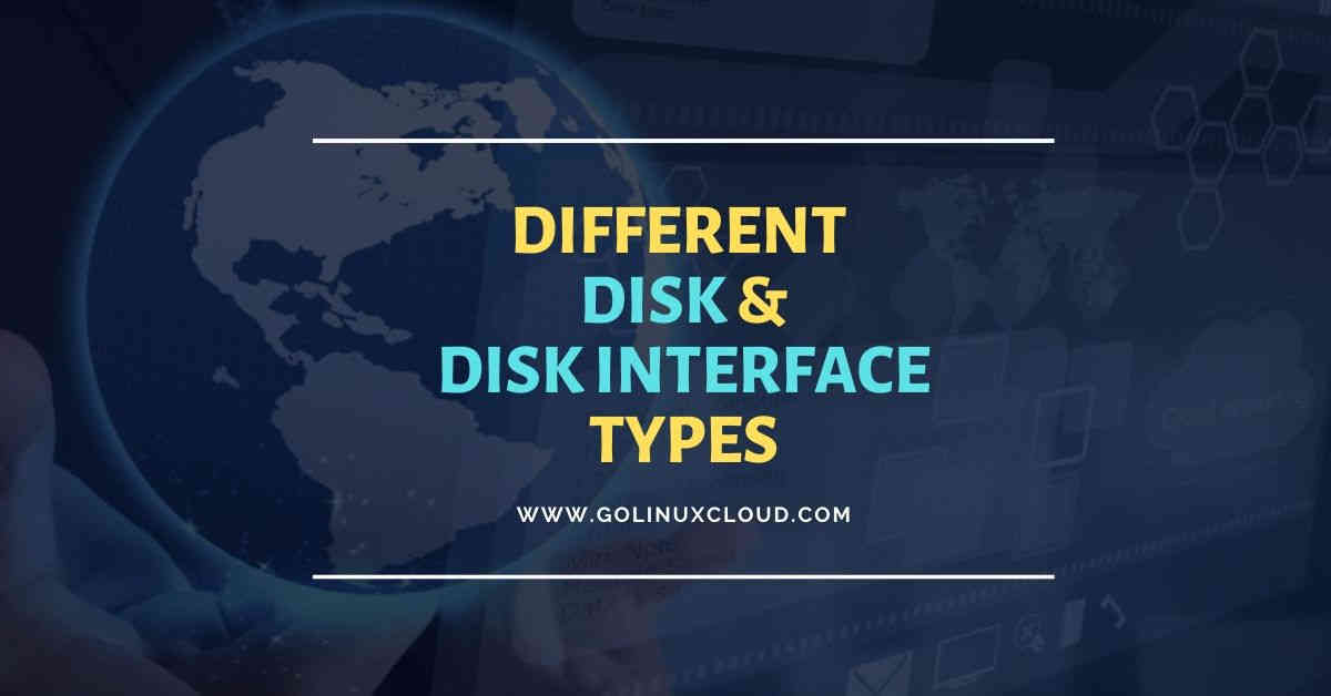 Overview on different disk types and disk interface types GoLinuxCloud