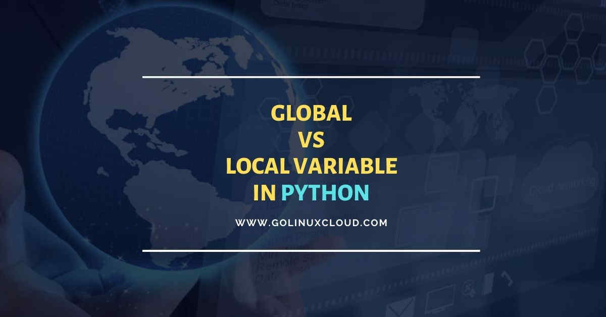 How to declare global variables in Python GoLinuxCloud