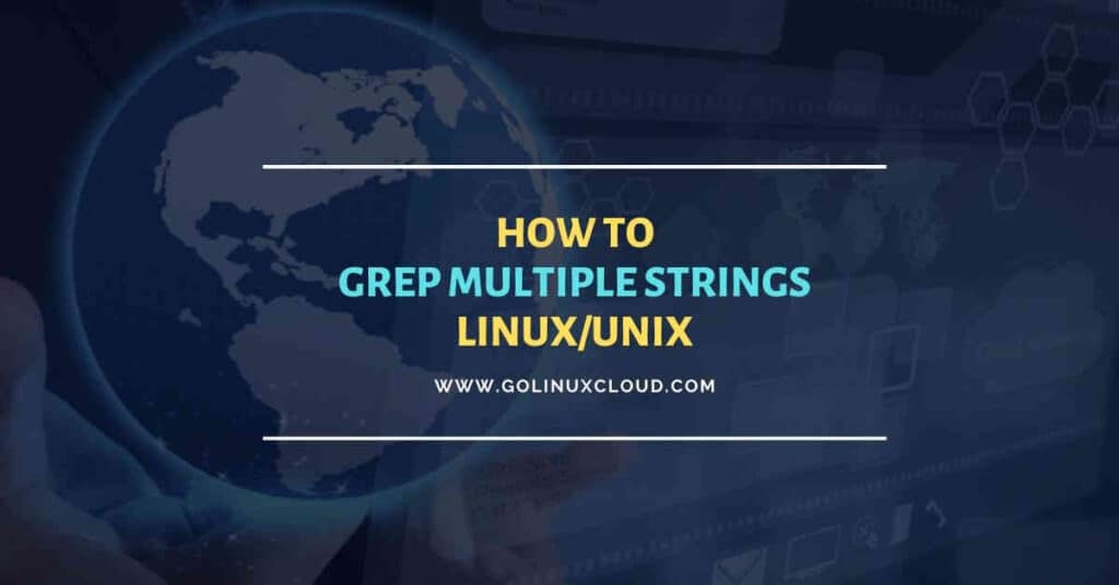 grep multiple strings GoLinuxCloud
