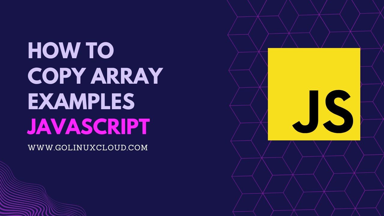 How to copy array in JavaScript? [SOLVED] GoLinuxCloud