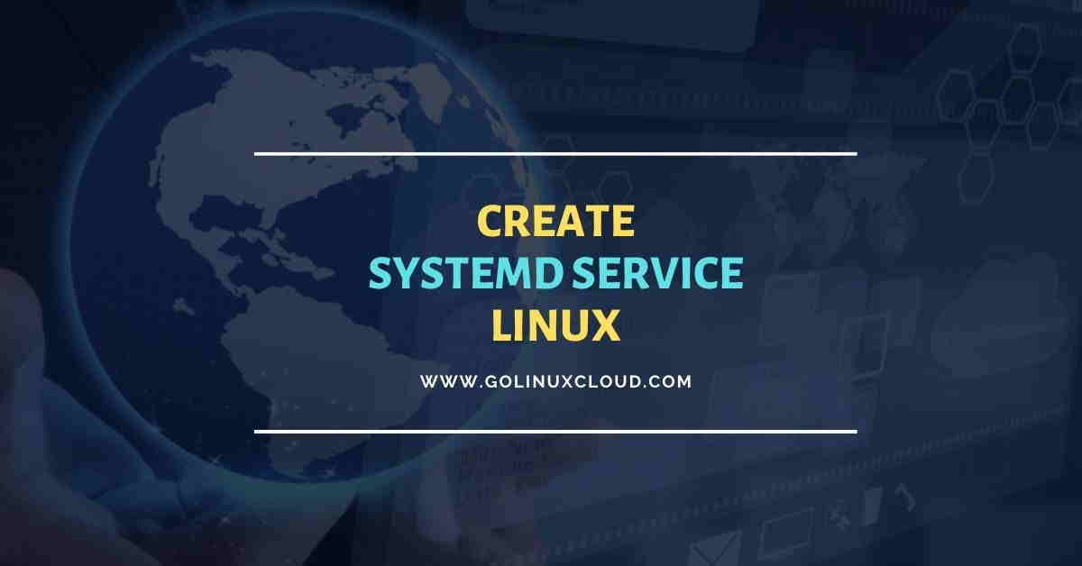 Create systemd service in Linux [Explained with Example] GoLinuxCloud