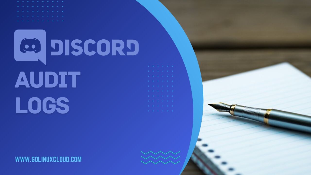 How to check Audit Logs on Discord? [SOLVED] GoLinuxCloud