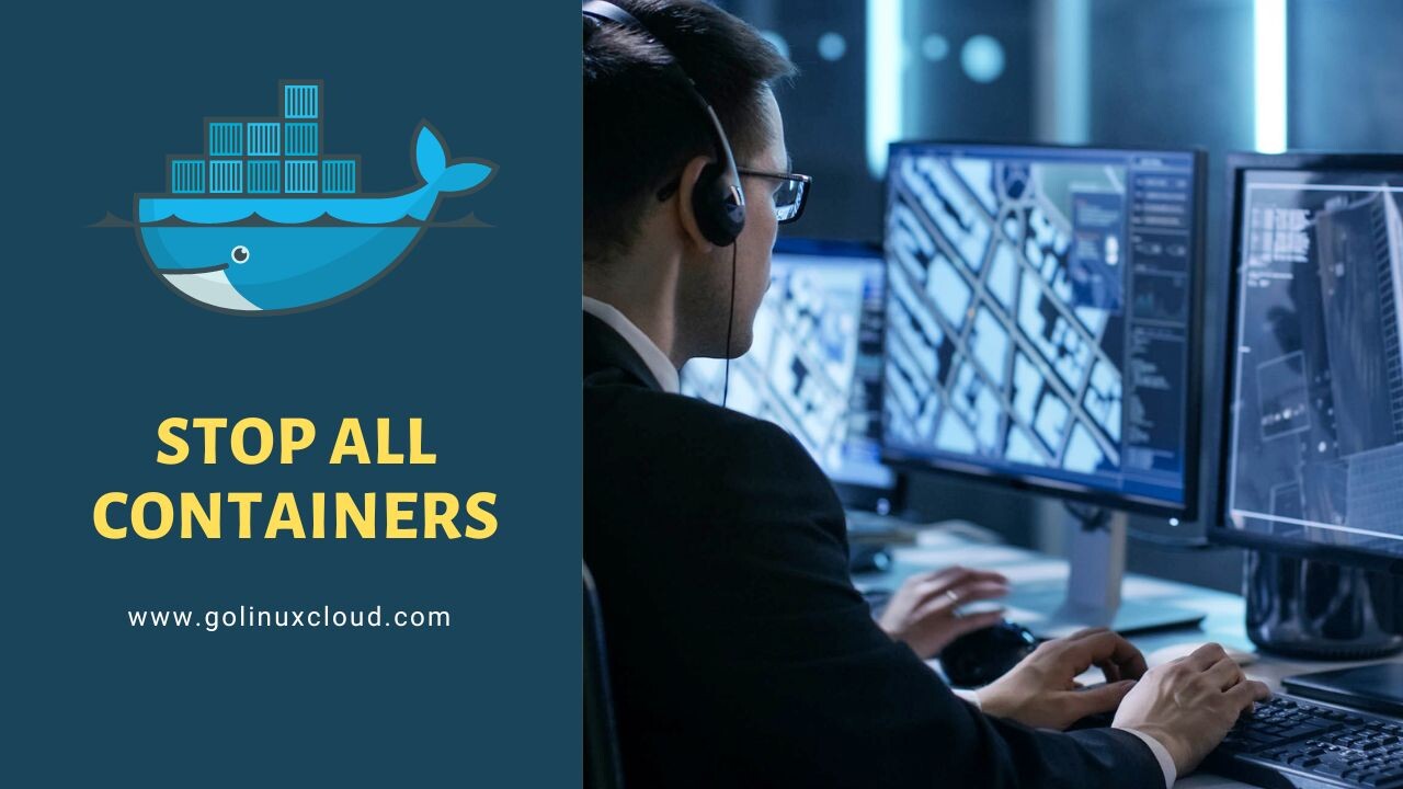 docker stop all containers [SOLVED] GoLinuxCloud