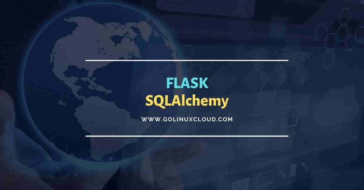 Flask SQLAlchemy [InDepth Tutorial] GoLinuxCloud