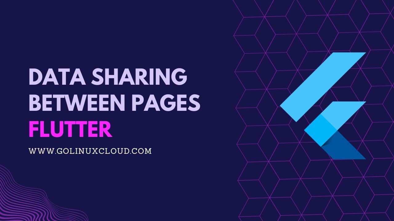 Share Data Between Pages In PageView Flutter Like a PRO GoLinuxCloud