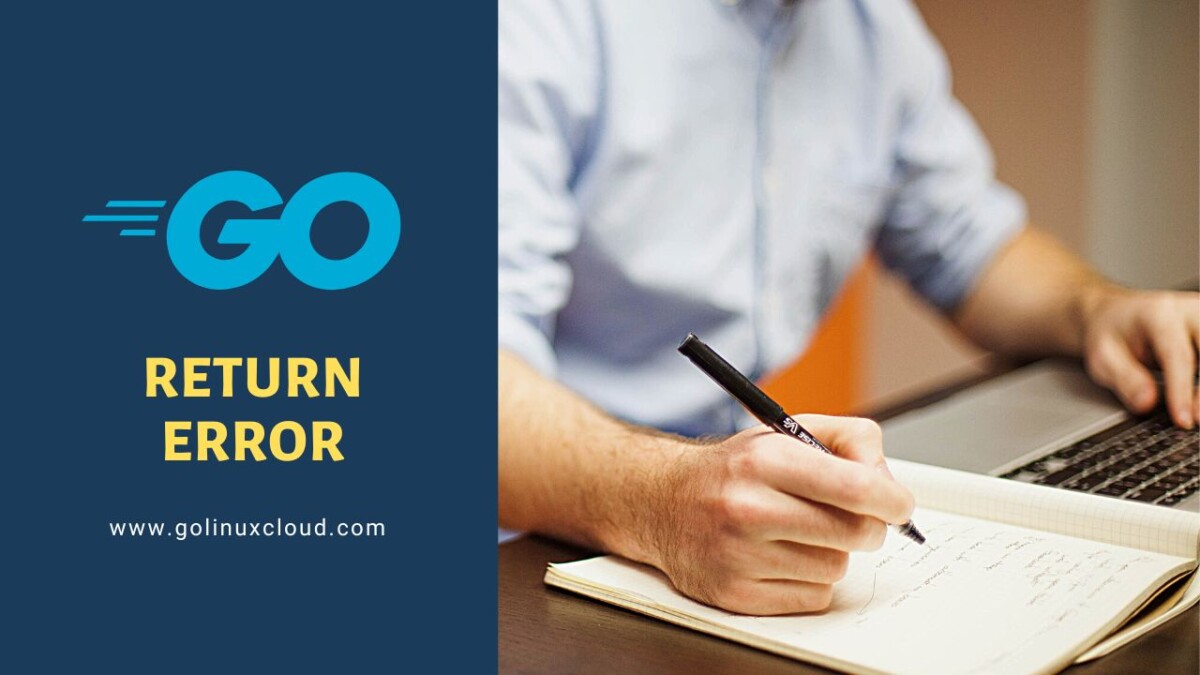 Golang return error and handle [Best Practices] GoLinuxCloud