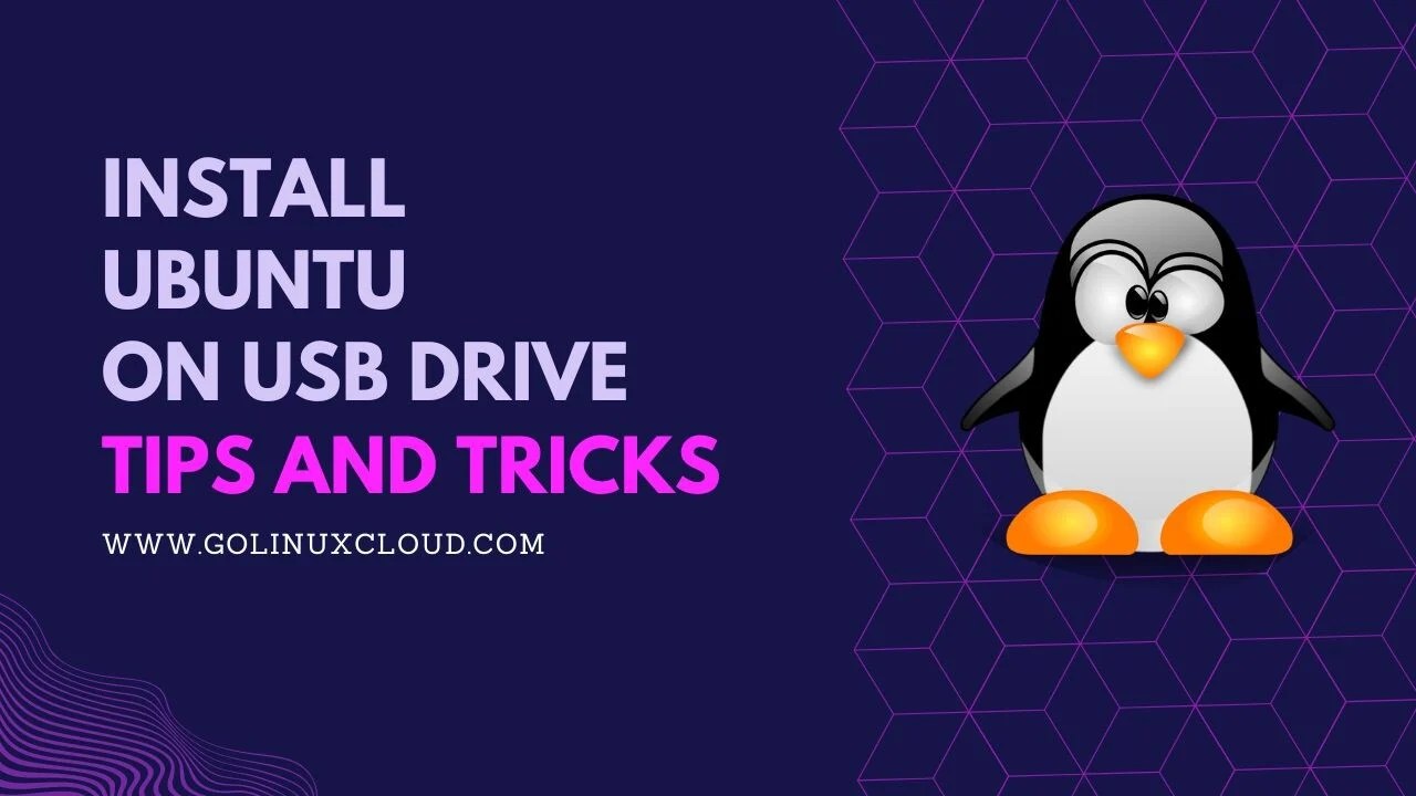 How to Install Ubuntu on USB Drive? [100 Working] GoLinuxCloud