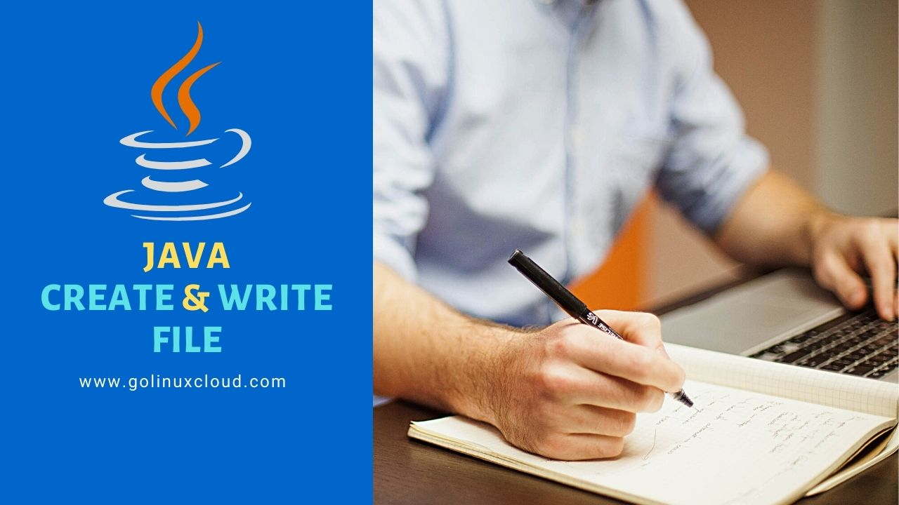 Java create & write to file Examples [Multiple Methods] GoLinuxCloud