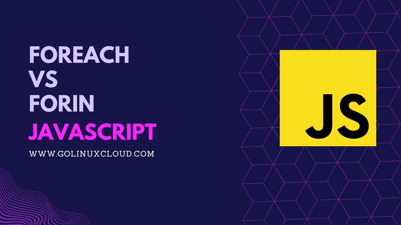 JavaScript forEach vs forIn Explained GoLinuxCloud