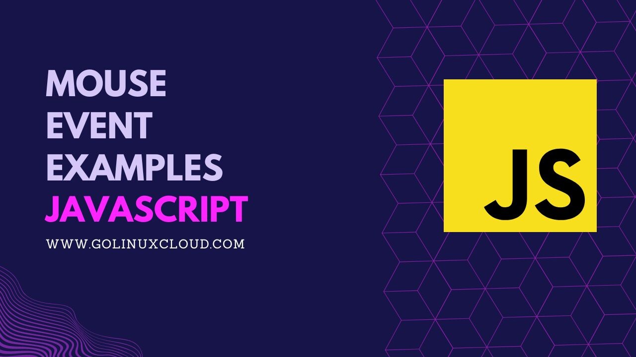 Different JavaScript Mouse Events [InDepth Tutorial] GoLinuxCloud
