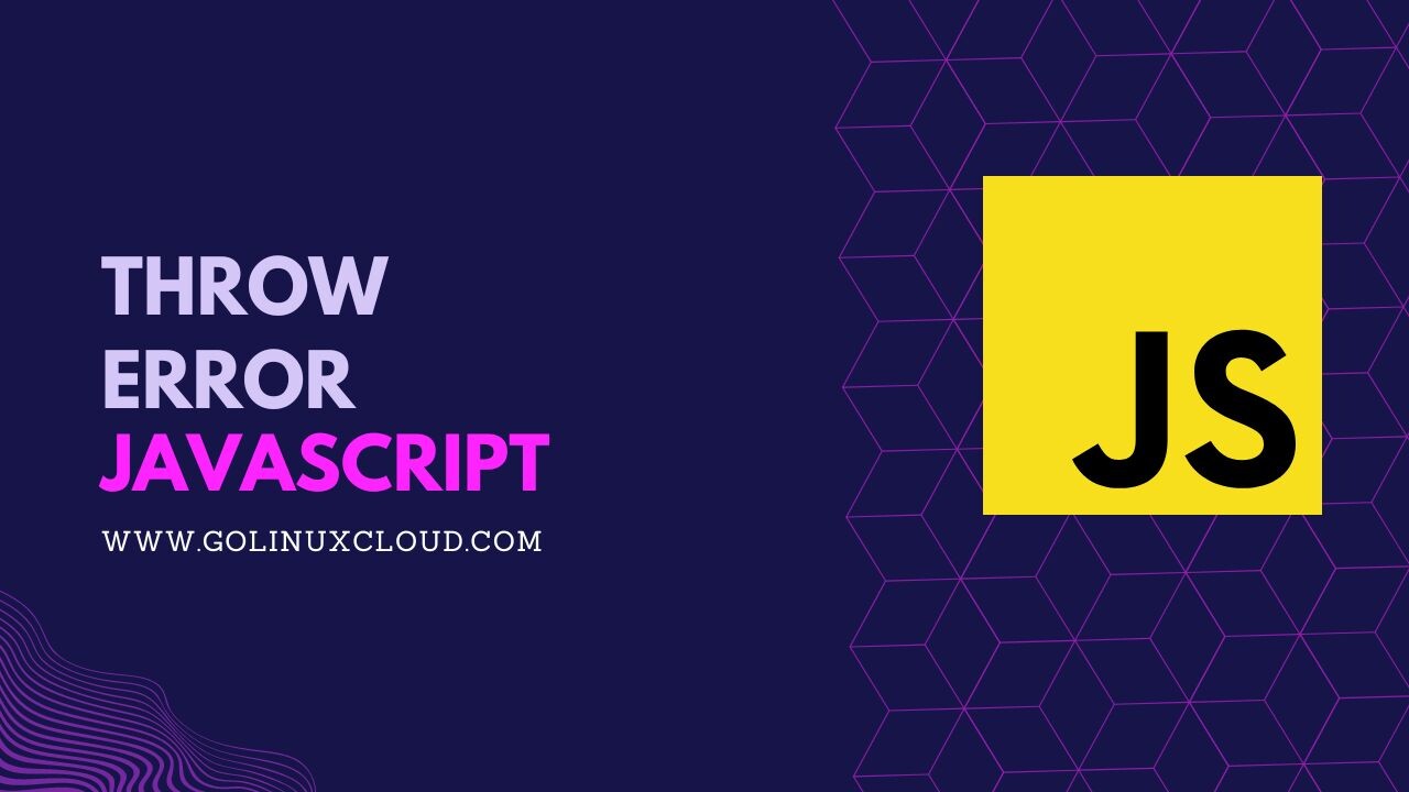 How to PROPERLY throw errors in JS? [SOLVED] GoLinuxCloud
