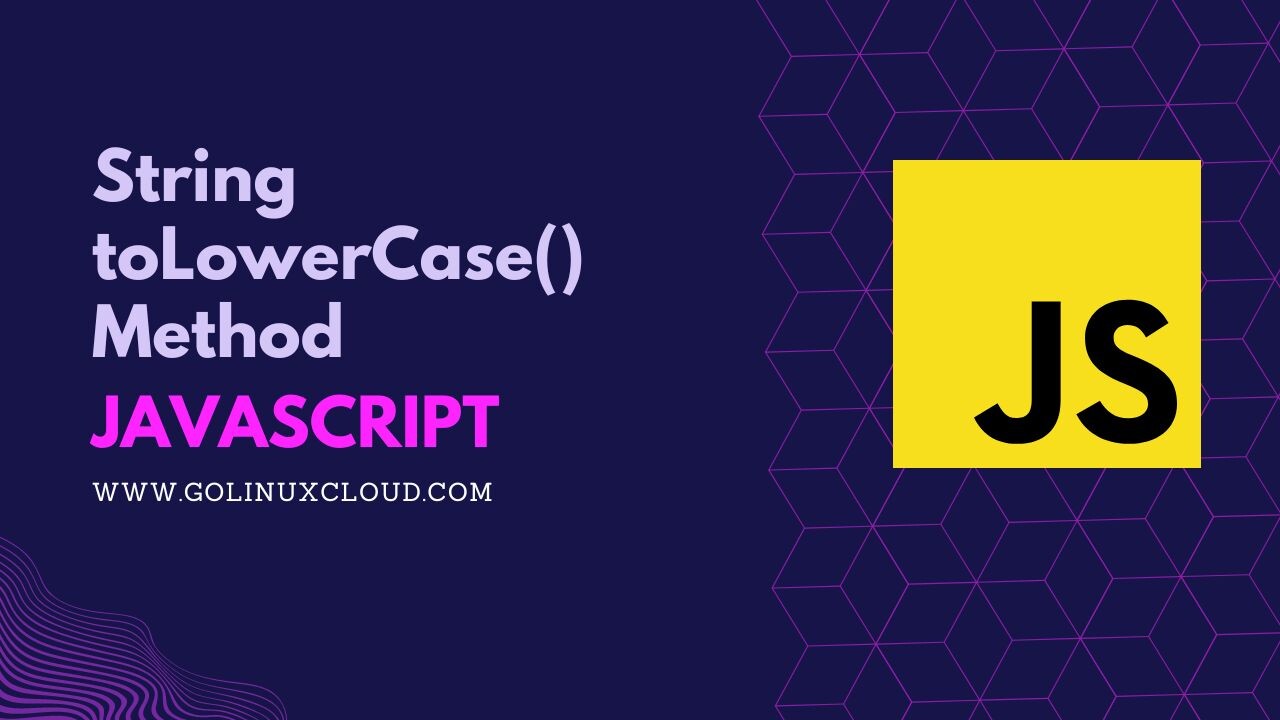 How to use JavaScript toLowerCase()? [SOLVED] GoLinuxCloud