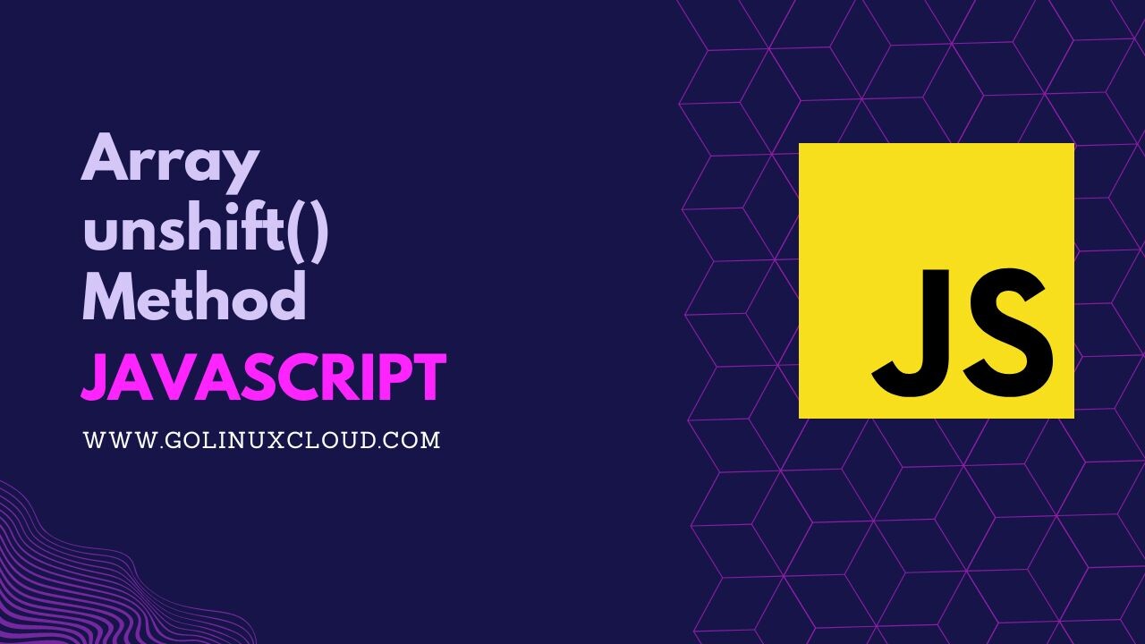 Unlock Power of JavaScript unshift() for Dynamic Arrays GoLinuxCloud