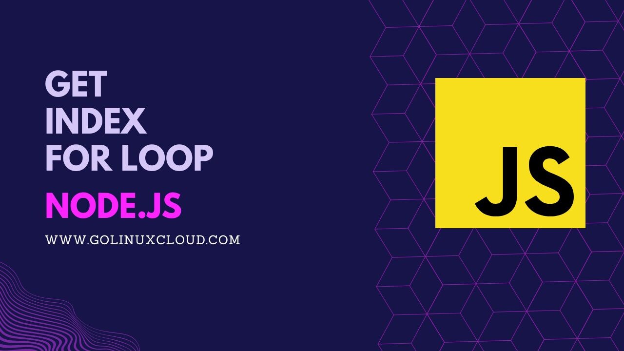 Get index in for loop of JavaScript [Solved] GoLinuxCloud