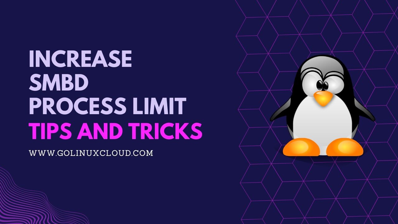 How to modify smbd process limit in Linux? [SOLVED] GoLinuxCloud