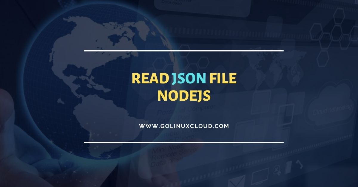 4 different ways to read JSON file in NodeJS GoLinuxCloud