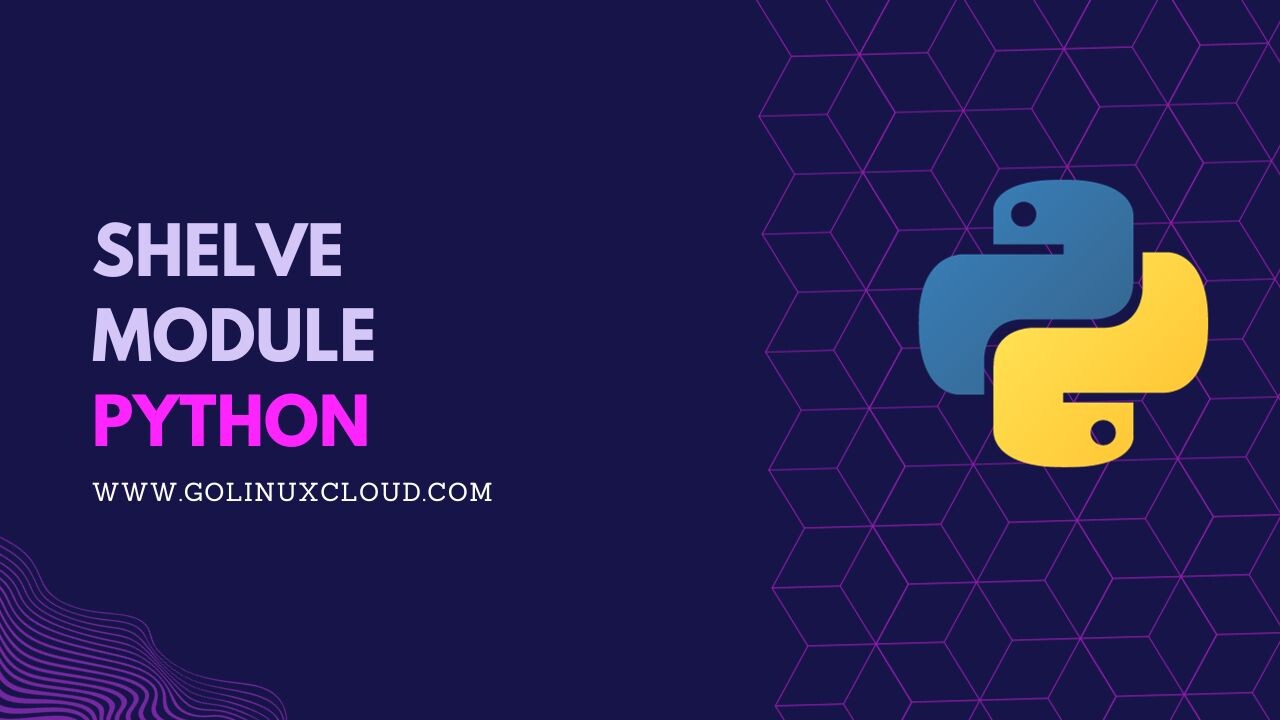 Master Python Shelve Module Unlock Hidden Potential GoLinuxCloud