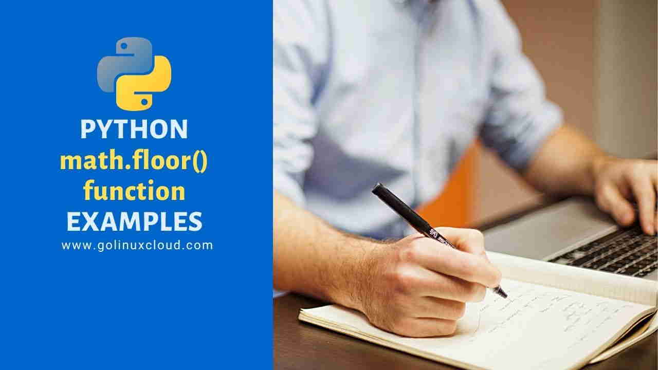 Python floor() function Examples [Beginners] GoLinuxCloud