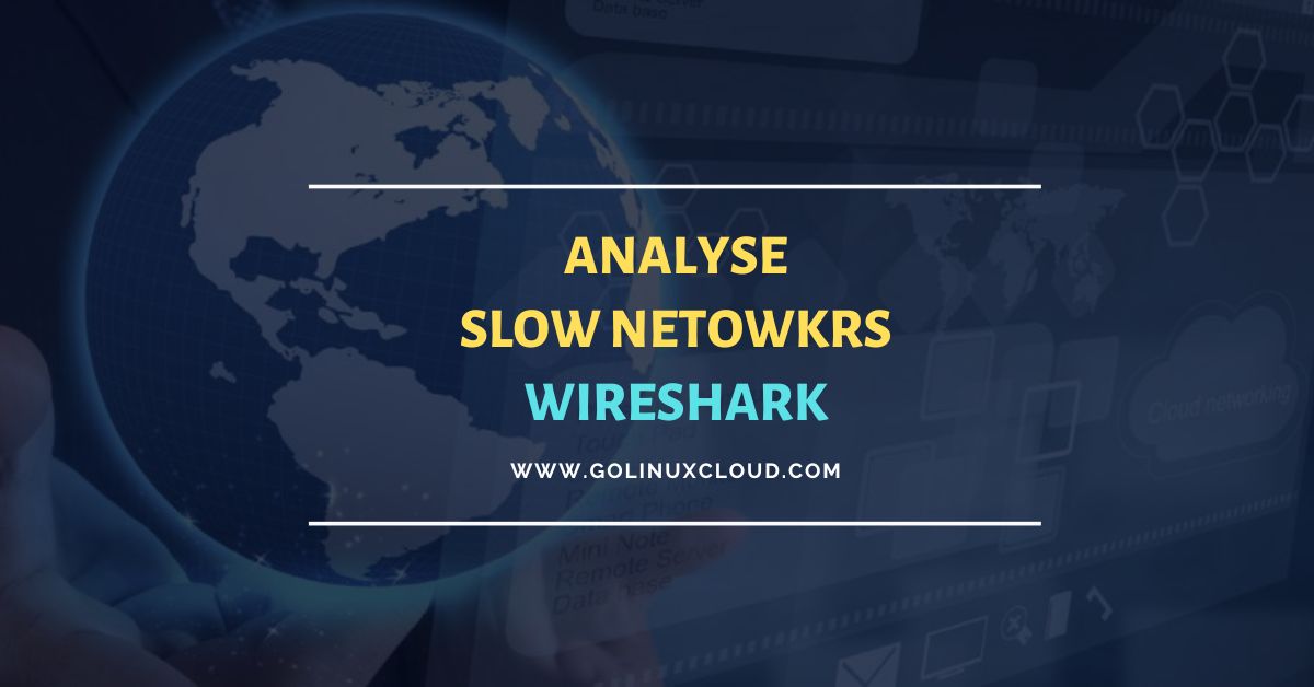 Analyse Slow Networks with TCP Zero Window Wireshark GoLinuxCloud