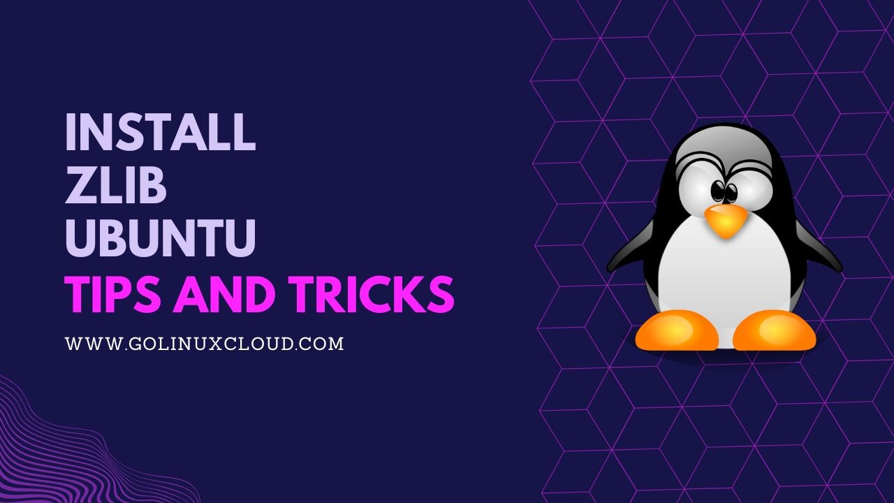 How to install zlib on Ubuntu?[100 Working] GoLinuxCloud