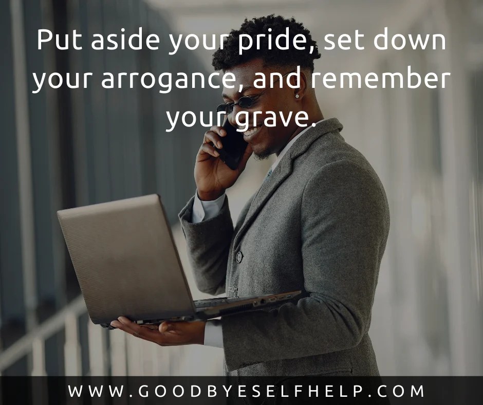 55 Quotes about Arrogance to Make You Think Goodbye Self Help