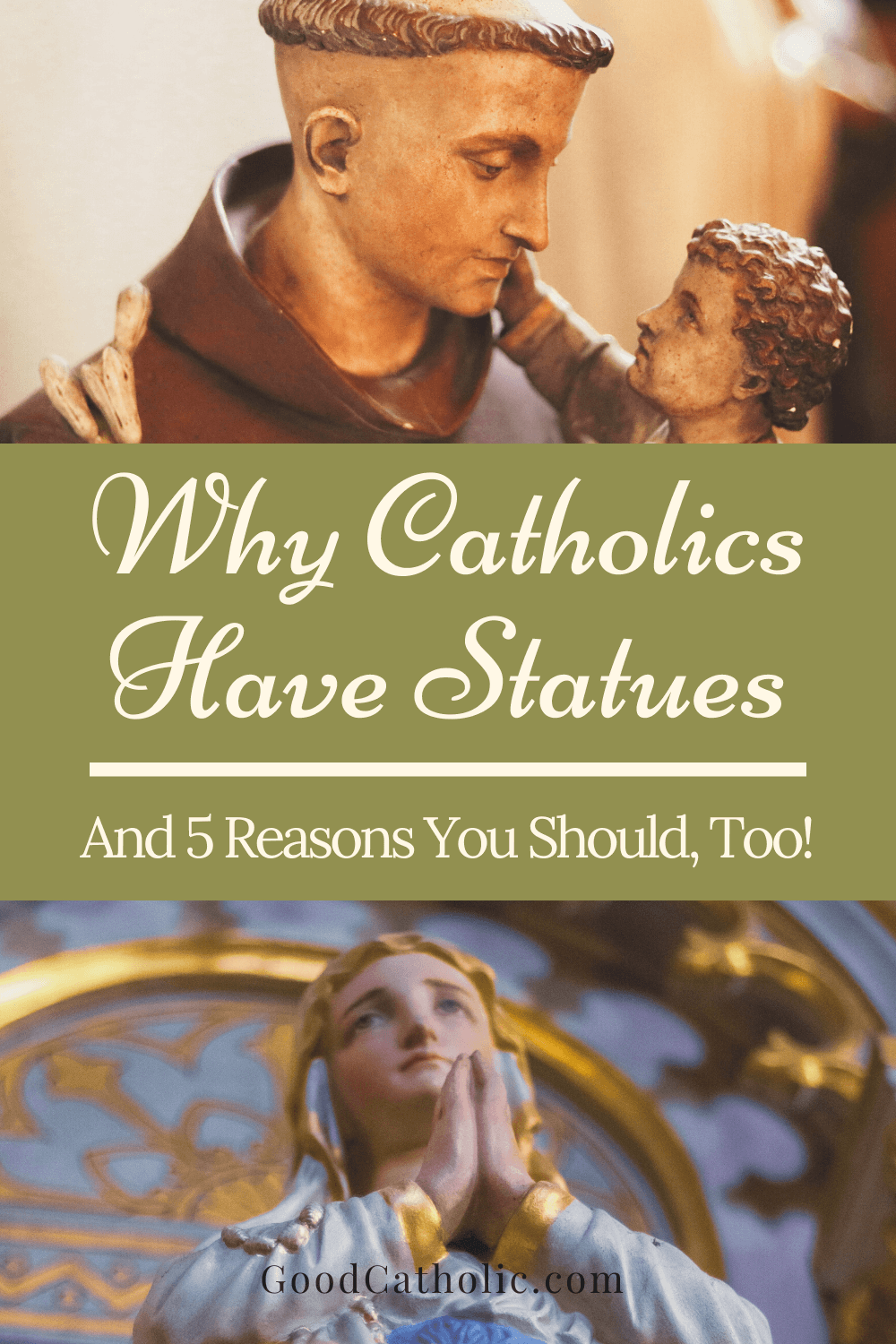 Why Catholics Have Statues (And 5 Reasons You Should, Too) Good Catholic