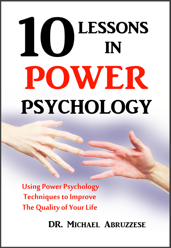 10 Lessons in Power Psychology Using Power Psychology Techniques To Improve The Quality Of