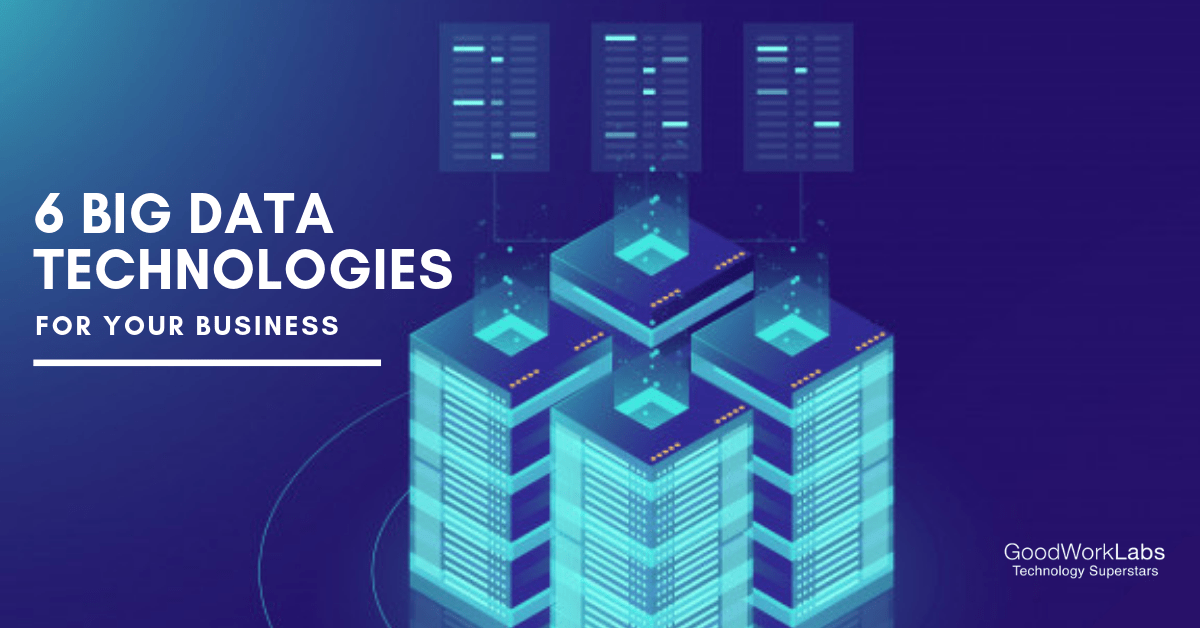 Big data technologies GoodWorkLabs Big Data AI Outsourced