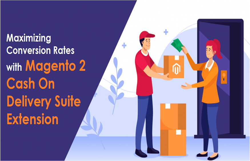 Maximizing Conversion Rates with Magento 2 Cash On Delivery Suite